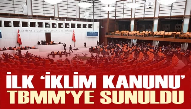 İklim Kanunu Meclis'e Sunuldu! - I. Bölüm